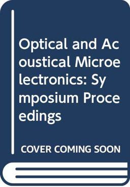 Microwave Research Institute Symposium Volume 23 O Ptical and Accoustical Microelectronics