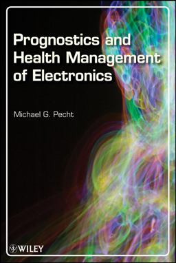 Prognostics and Health Management of Electronics Prognostics and Health Management of Electronics