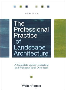 Professional Practice of Landscape Architecture A Complete Guide to Starting and Running Your Own Firm 2nd 9780470278369 Front Cover