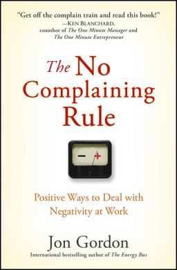 No Complaining Rule Positive Ways to Deal with Negativity at Work  9780470279496 Front Cover