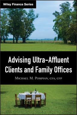 Advising Ultra-Affluent Clients and Family Offices  9780470282311 Front Cover