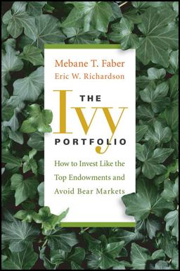 Ivy Portfolio How to Invest Like the Top Endowments and Avoid Bear Markets  9780470284896 Front Cover