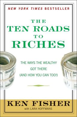 Ten Roads to Riches The Ways the Wealthy Got There (and How You Can Too!)  9780470285367 Front Cover