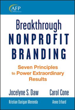 Breakthrough Nonprofit Branding Seven Principles to Power Extraordinary Results  9780470286913 Front Cover