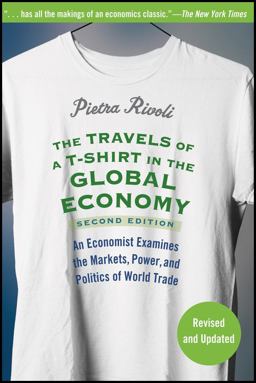 Travels of a T-Shirt in the Global Economy An Economist Examines the Markets, Power, and Politics of World Trade 2nd 9780470287163 Front Cover