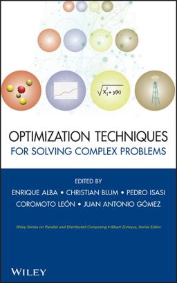 Optimization Techniques for Solving Complex Problems Optimization Techniques for Solving Complex Problems