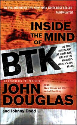 Inside the Mind of BTK The True Story Behind the Thirty-Year Hunt for the Notorious Wichita Serial Killer  9780470325155 Front Cover