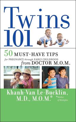 Twins 101 50 Must-Have Tips for Pregnancy Through Early Childhood from Doctor M. O. M.  9780470343685 Front Cover