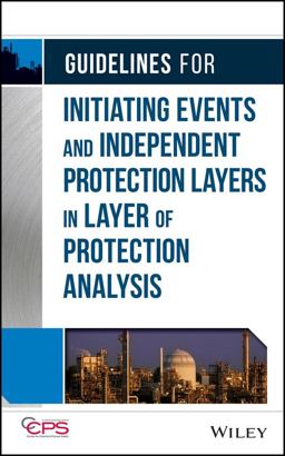 Guidelines for Initiating Events and Independent Protection Layers in Layer of Protection Analysis  9780470343852 Front Cover