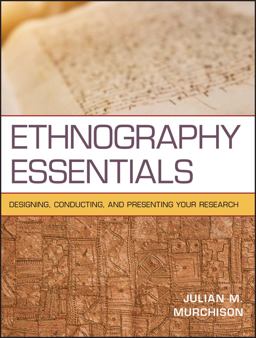 Ethnography Essentials Designing, Conducting, and Presenting Your Research  9780470343890 Front Cover