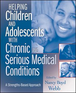 Helping Children and Adolescents with Chronic and Serious Medical Conditions A Strengths-Based Approach  9780470371398 Front Cover