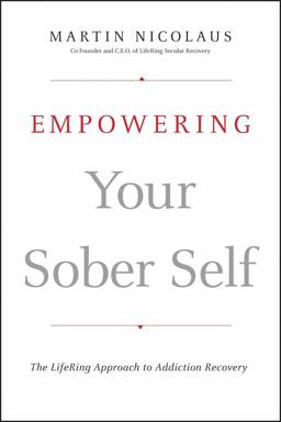 Empowering Your Sober Self The LifeRing Approach to Addiction Recovery  9780470372296 Front Cover