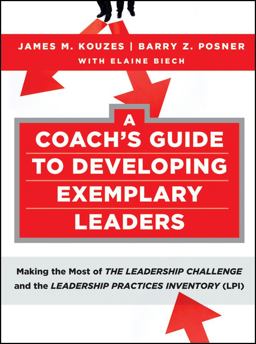 Coach's Guide to Developing Exemplary Leaders Making the Most of the Leadership Challenge and the Leadership Practices Inventory (LPI)  9780470377116 Front Cover