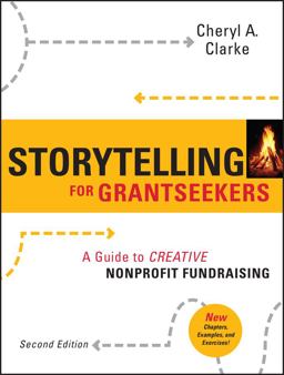Storytelling for Grantseekers A Guide to Creative Nonprofit Fundraising 2nd 9780470381229 Front Cover