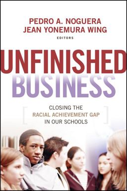 Unfinished Business Closing the Racial Achievement Gap in Our Schools  9780470384442 Front Cover