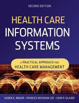 Health Care Information Systems A Practical Approach for Health Care Management 2nd 9780470387801 Front Cover