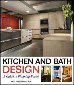 Kitchen and Bath Design A Guide to Planning Basics  9780470392003 Front Cover