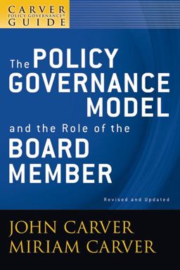 Carver Policy Governance Guide, the Policy Governance Model and the Role of the Board Member 2nd 9780470392522 Front Cover