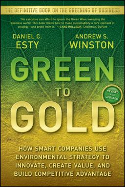 Green to Gold How Smart Companies Use Environmental Strategy to Innovate, Create Value, and Build a Competitive Advantage  9780470393741 Front Cover