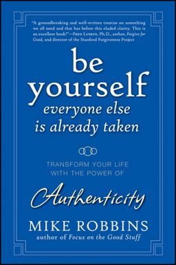 Be Yourself, Everyone Else Is Already Taken Transform Your Life with the Power of Authenticity  9780470395011 Front Cover