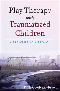 Play Therapy with Traumatized Children  9780470395240 Front Cover