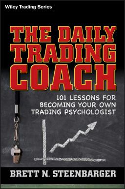 Daily Trading Coach 101 Lessons for Becoming Your Own Trading Psychologist  9780470398562 Front Cover