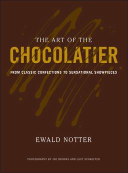 Art of the Chocolatier From Classic Confections to Sensational Showpieces  9780470398845 Front Cover