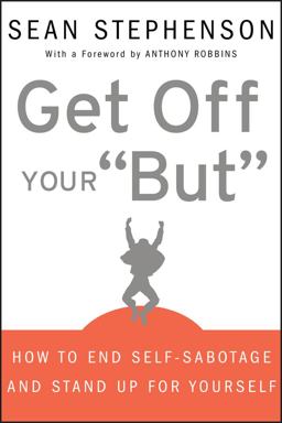 Get off Your But How to End Self-Sabotage and Stand up for Yourself  9780470399934 Front Cover