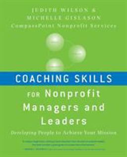 Coaching Skills for Nonprofit Managers and Leaders Coaching Skills for Nonprofit Managers and Leaders