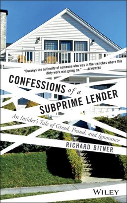 Confessions of a Subprime Lender An Insider's Tale of Greed, Fraud, and Ignorance  9780470402191 Front Cover