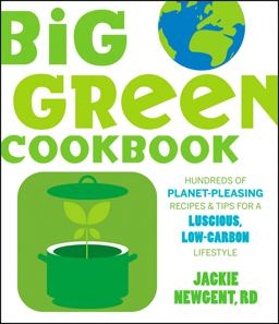 Big Green Cookbook Hundreds of Planet-Pleasing Recipes and Tips for a Luscious, Low-Carbon Lifestyle  9780470404492 Front Cover