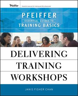 Delivering Training Workshops Pfeiffer Essential Guides to Training Basics  9780470404676 Front Cover