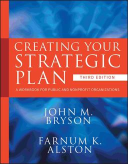 Creating Your Strategic Plan A Workbook for Public and Nonprofit Organizations 3rd 9780470405352 Front Cover