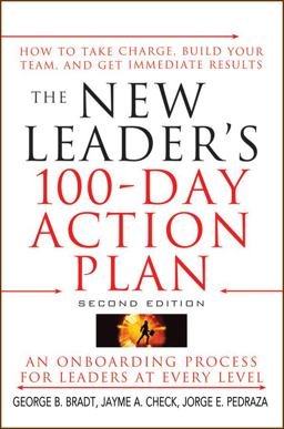 New Leader's 100-Day Action Plan How to Take Charge, Build Your Team, and Get Immediate Results 2nd 9780470407035 Front Cover