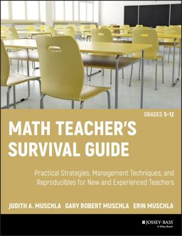 Math Teacher's Survival Guide: Practical Strategies, Management Techniques, and Reproducibles for New and Experienced Teachers, Grades 5-12  9780470407646 Front Cover