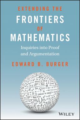 Extending the Frontiers of Mathematics Inquiries into Proof and Augmentation  9780470412220 Front Cover