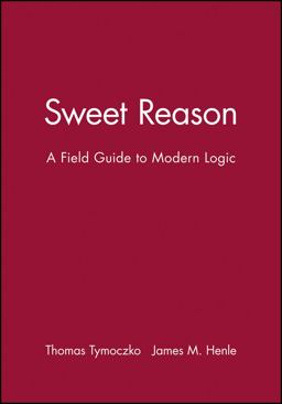 Sweet Reason A Field Guide to Modern Logic  9780470414187 Front Cover