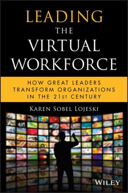 Leading the Virtual Workforce How Great Leaders Transform Organizations in the 21st Century  9780470422809 Front Cover
