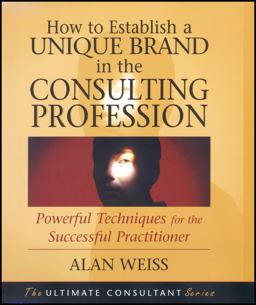 How to Establish a Unique Brand in the Consulting Profession How to Establish a Unique Brand in the Consulting Profession