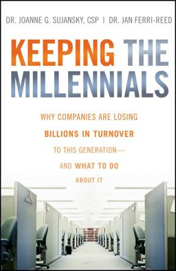 Keeping the Millennials Why Companies Are Losing Billions in Turnover to This Generation- and What to Do about It  9780470438510 Front Cover