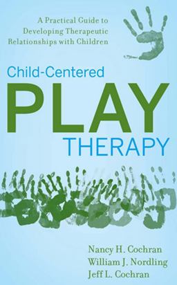 Child-Centered Play Therapy A Practical Guide to Developing Therapeutic Relationships with Children  9780470442234 Front Cover