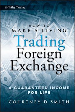 How to Make a Living Trading Foreign Exchange A Guaranteed Income for Life  9780470442296 Front Cover