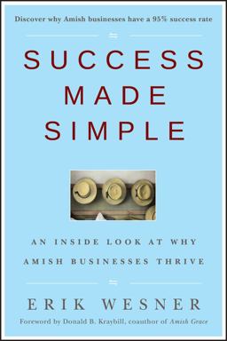 Success Made Simple An Inside Look at Why Amish Businesses Thrive  9780470442371 Front Cover