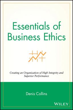 Essentials of Business Ethics Creating an Organization of High Integrity and Superior Performance  9780470442562 Front Cover