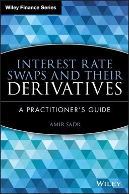 Interest Rate Swaps and Their Derivatives A Practitioner's Guide  9780470443941 Front Cover