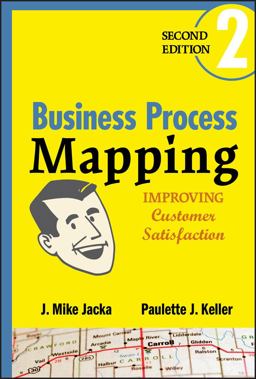 Business Process Mapping Improving Customer Satisfaction 2nd 9780470444580 Front Cover