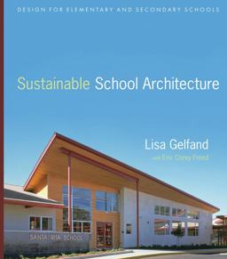 Sustainable School Architecture Design for Elementary and Secondary Schools  9780470445433 Front Cover