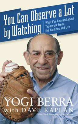 You Can Observe a Lot by Watching What I've Learned about Teamwork from the Yankees and Life  9780470454046 Front Cover