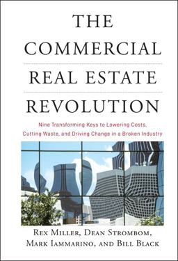Commercial Real Estate Revolution Nine Transforming Keys to Lowering Costs, Cutting Waste, and Driving Change in a Broken Industry  9780470457467 Front Cover