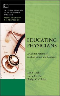 Educating Physicians A Call for Reform of Medical School and Residency  9780470457979 Front Cover